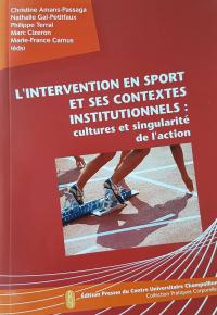 L'intervention en sport et ses contextes institutionnels : cultures et singularité de l'action